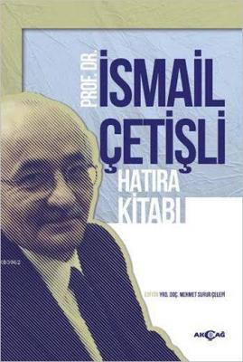 Prof. Dr. İsmail Çetişli Hatıra Kitabı Kolektif