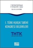 1. Türk Hukuk Tarihi Kongresi Bildirileri