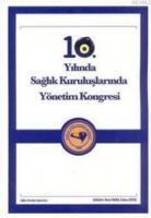 10. Yılında Sağlık Kuruluşlarında Yönetim Kongresi