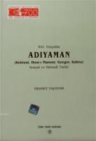 16. Yüzyılda Adıyaman (Behisni, Hısn-ı Mansur, Gerger, Kahta) Sosyal ve İktisadi Tarihi