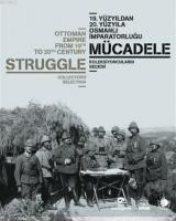 19. Yüzyıldan 20. Yüzyıla Osmanlı İmparatorluğu - Mücadele