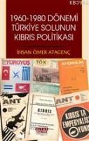 1960 - 1980 Dönemi Türkiye Solunun Kıbrıs Politikası