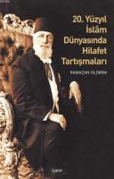 20. Yüzyıl İslâm Dünyasında Hilafet Tartışmaları
