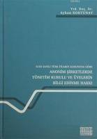 6102 Sayılı Türk Ticaret Kanununa Göre Anonim Şirketlerde Yönetim Kurulu ve Üyelerin Bilgi Edinme Hakkı