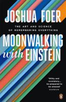 Moonwalking with Einstein:The Art and Science of Remembering Everything