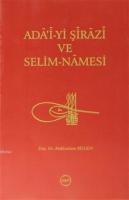 Ada'i-yi Şirazi ve Selim-Namesi (İnceleme - Metin -Çeviri)