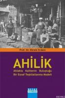 Ahilik: Ahlakla Kalitenin Buluştuğu Bir Esnaf Teşkilatlanma Modeli