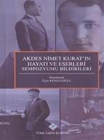 Akdes Nimet Kurat'ın Hayatı ve Eserleri Sempozyumu Bildirileri