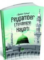 Alemlere Rahmet Peygamber Efendimizin (sav) Hayatı