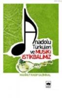 Anadolu Türküleri ve Musikî İstikbâlimiz