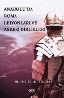 Anadolu'da Roma Lejyonları ve Askeri Birlikleri