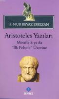 Aristoteles Yazıları -Metafizik ya da "İlk Felsefe" Üzerine