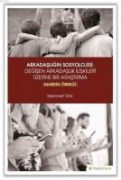 Arkadaşlığın Sosyolojisi: Değişen Arkadaşlık İlişkileri Üzerine Bir Araştırma (Mardin Örneği)