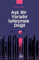 Aşk Bir Yaradır İyileşmek Değil