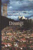 Aslan Burcundan Yükselen Selçuklu Kartalı Divriği