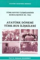 Atatürk Dönemi Türk Rus İlişkileri