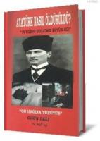 Atatürk Nasıl Öldürüldü?