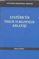 Atatürk'ün Türklük ve Milliyetçilik Anlayışı