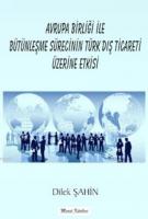 Avrupa Birliği İle Bütünleşme Sürecinin Türk Dış Ticareti Üzerine Etkisi