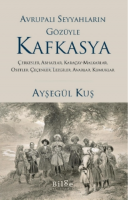 Avrupalı Seyyahların Gözüyle Kafkayya