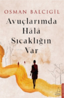 Avuçlarımda Hâlâ Sıcaklığın Var