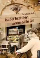 Baba Bizi Hiç Sevmedin Ki