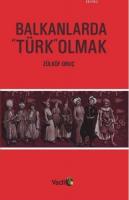Balkanlarda Türk Olmak