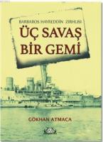 Barbaros Hayrettin Zırhlısı - Üç Savaş Bir Gemi