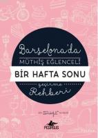 Barselona'da Müthiş Eğlenceli Bir Hafta Sonu Geçirme Rehberi