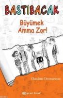 Bastıbacak Büyümek Amma Zor!