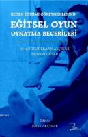 Beden Eğitimi Öğretmenlerinin Eğitsel Oyun Oynatma Becerileri
