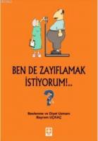 Ben de Zayıflamak İstiyorum!..