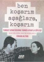 Ben Koşarım Aşağlara, Koşarım