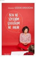 Ben Ne Söylerim Çocuğum Ne Anlar