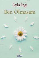 Ben Olmasam
