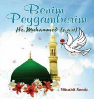 Benim Peygamberim Hz. Muhammet (S.A.V)