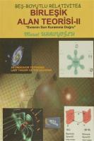 Beş-Boyutlu Relativite and Birleşik Alan Teorisi - 2