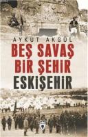 Beş Savaş Bir Şehir Eskişehir