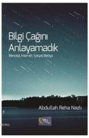 Bilgi Çağını Anlayamadık