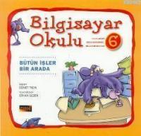 Bilgisayar Okulu 6 - Bütün İşler Bir Arada