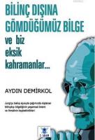 Bilinç Dışına Gömdüğümüz Bilge