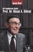 Bir Cumhuriyet Aydını Prof. Dr. Hüsnü A. Göksel