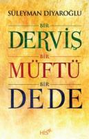 Bir Derviş Bir Müftü Bir Dede
