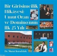 Bir Girişimcilik Hikayesi: Umut Oran ve Domino'nun İlk 25 Yılı