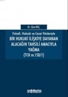 Bir Hukuki İlişkiye Dayanan Alacağın Tahsili Amacıyla Yağma (TCK M.150/1)
