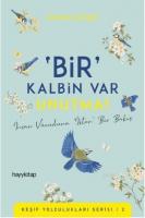 'Bir' Kalbin Var Unutma!