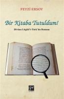 Bir Kitaba Tutuldum Divanu Lügati't Türk'ün Romanı