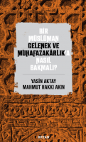 Bir Müslüman Gelenek ve Muhafazakarlık'a Nasıl Bakmalı?