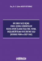 Bir Siber Taciz Biçimi : Cinsel Içerikli Görüntüleri Rızaya Aykırı Olarak Ifşa Etme, Yayma, Erişilebilir Kılma Veya Üretme Suçu