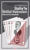 Bir Türk Milliyetçisinin Stalin'le İhtilal Hatıraları